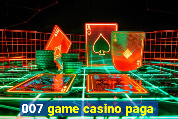 007 game casino paga